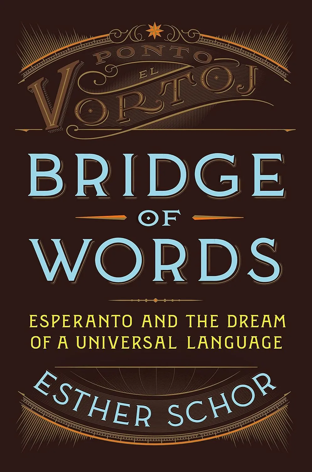 Bridge of Words: Esperanto and the Dream of a Universal Language by Esther Schor